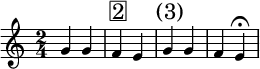 
{
   \relative c' {
      \time 2/4
      \transposition c'
        g'4 g f^\markup { \raise #1 \box \abs-fontsize #16 2 } e g^\markup { \raise #1 \abs-fontsize #16 { \hspace #-1 (3) } } g f e \fermata
   }
}
